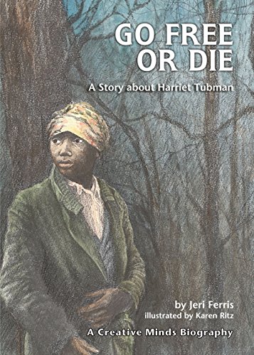 Beispielbild fr Go Free or Die: A Story about Harriet Tubman (Creative Minds Biographies) zum Verkauf von SecondSale