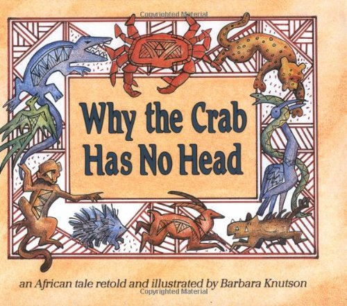 Stock image for Why the Crab Has No Head: An African Folktale for sale by HPB Inc.