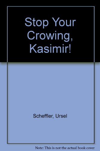 Stock image for Stop Your Crowing, Kasimir! (English and German Edition) for sale by Best and Fastest Books