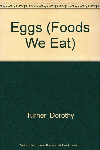 Imagen de archivo de Eggs (Foods We Eat) a la venta por Reliant Bookstore