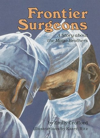 Beispielbild fr Frontier Surgeons: A Story About the Mayo Brothers (Creative Minds Biography) zum Verkauf von SecondSale