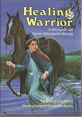 9780876143827: Healing Warrior: A Story About Sister Elizabeth Kenny (Creative Minds Biography)