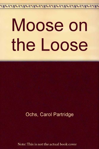 Beispielbild fr Moose on the Loose zum Verkauf von ThriftBooks-Atlanta