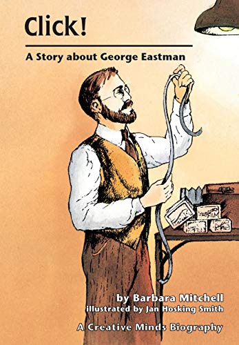 9780876144725: Click!: A Story About George Eastman (Creative Minds Biographies)