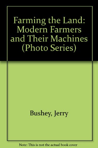 9780876144930: Farming the Land: Modern Farmers and Their Machines (Photo Series)