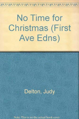 No Time for Christmas (FIRST AVE EDNS) (9780876145036) by Delton, Judy