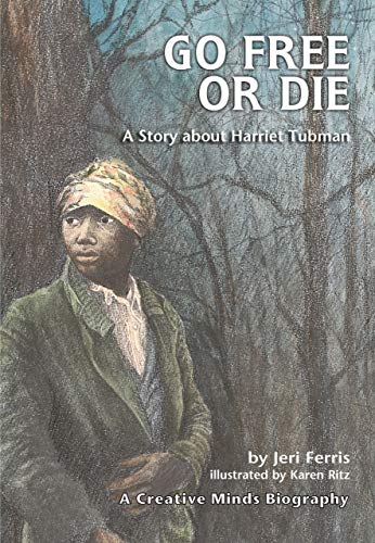 Beispielbild fr Go Free or Die: A Story about Harriet Tubman (Creative Minds Biographies) zum Verkauf von Wonder Book