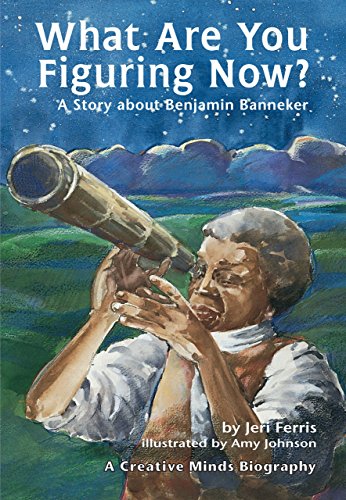9780876145210: What are You Figuring Now?: A Story about Benjamin Banneker (Creative Minds Biographies)