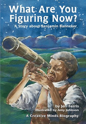 Stock image for What Are You Figuring Now?: A Story about Benjamin Banneker (Creative Minds Biography) for sale by Gulf Coast Books