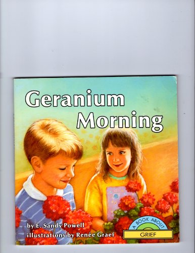 Stock image for Geranium Morning : A Book about Grief for sale by Better World Books