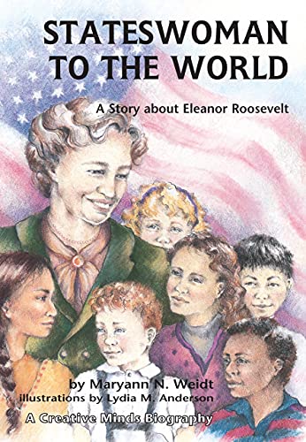 Stock image for Stateswoman to the World: A Story About Eleanor Roosevelt (Creative Minds Biography) for sale by Wonder Book