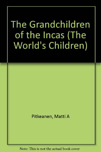 Beispielbild fr The Grandchildren of the Incas (The World's Children) zum Verkauf von Wonder Book