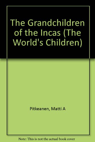 9780876145661: The Grandchildren of the Incas (The World's Children)