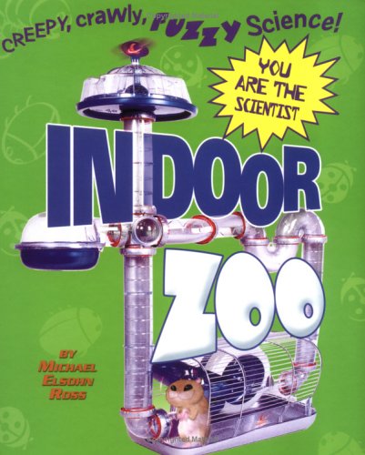 Indoor Zoo: Creepy, Crawly, Fuzzy Science (9780876146217) by Ross, Michael Elsohn