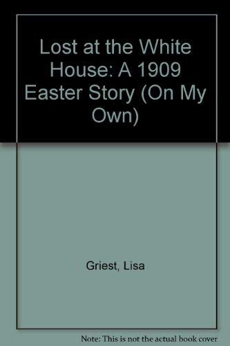 Stock image for Lost at the White House: A 1909 Easter Story for sale by ThriftBooks-Dallas