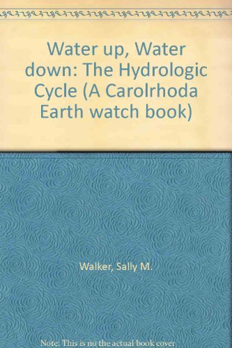 Water Up, Water Down: The Hydrologic Cycle (Earth Watch (Carolrhoda))