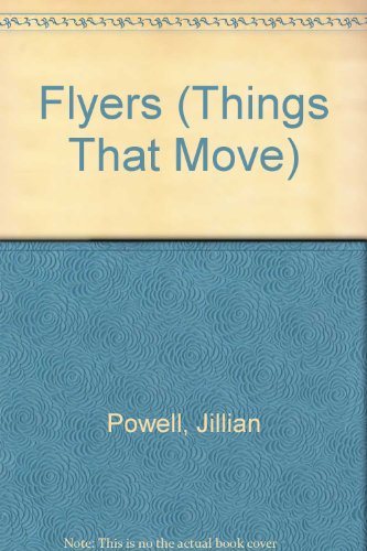 Flyers (Things That Move) (9780876147016) by Powell, Jillian