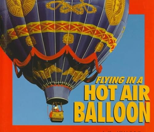 Flying in a Hot Air Balloon (Carolrhoda Photo Books) (9780876147504) by Bellville, Cheryl Walsh