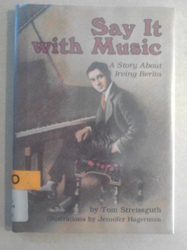 Imagen de archivo de Say It with Music: A Story about Irving Berlin a la venta por ThriftBooks-Dallas