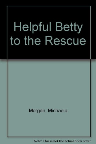 Stock image for Helpful Betty to the Rescue for sale by GF Books, Inc.