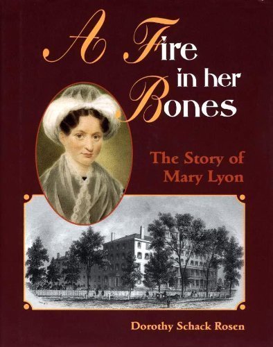 Beispielbild fr A Fire in Her Bones : The Story of Mary Lyon zum Verkauf von Better World Books