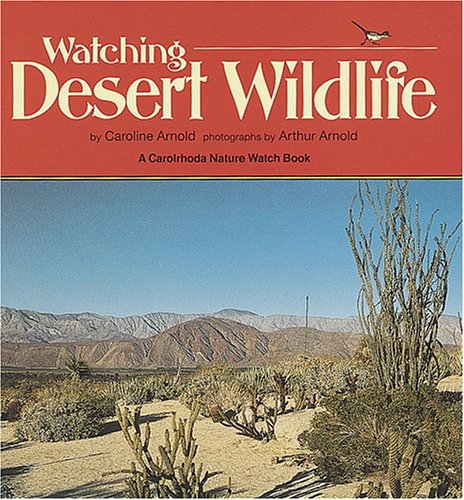 Watching Desert Wildlife (Nature Watch) (9780876148419) by Arnold, Caroline