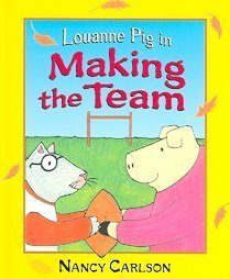 Louanne Pig in Making the Team (Nancy Carlson's Neighborhood) (9780876148556) by Carlson, Nancy L.