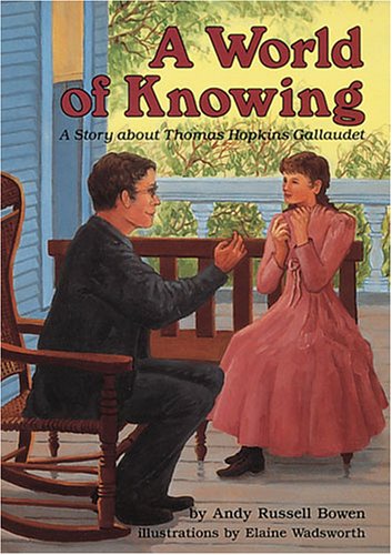 Stock image for A World of Knowing : A Story about Thomas Hopkins Gallaudet for sale by Better World Books