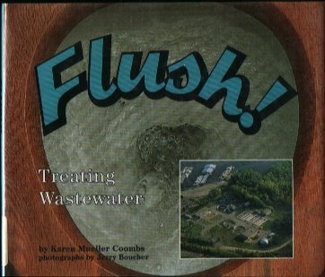 9780876148792: Flush!: Treating Wastewater (Carolrhoda Photo Books)