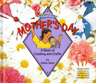 Stock image for My Very Own Mother's Day : A Book of Cooking and Crafts for sale by Better World Books