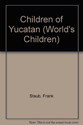 Stock image for The Children of Yucatan (WORLD'S CHILDREN) for sale by St Vincent de Paul of Lane County