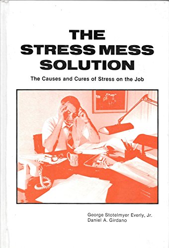 The stress mess solution: The causes and cures of stress on the job (9780876194348) by [???]