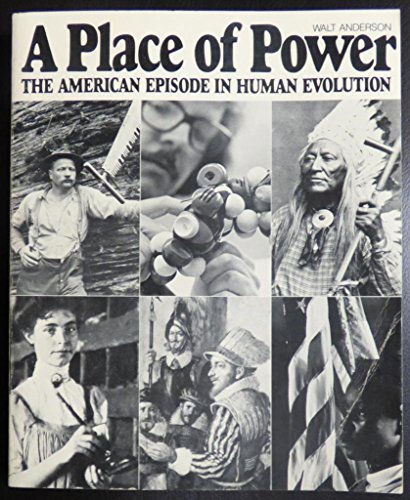 Stock image for A Place of Power : The American Episode in Human Evolution for sale by Better World Books