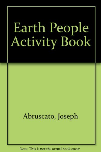 The earthpeople activity book: People, places, pleasures, & other delights (Goodyear series in education) (9780876202319) by Abruscato, Joseph
