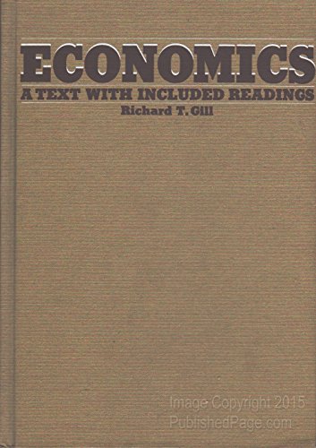 Economics;: A text with included readings (9780876202449) by Richard T. Gill