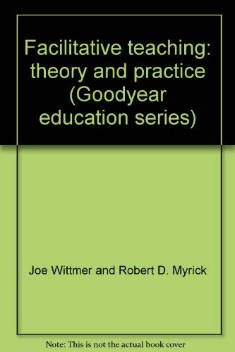 9780876202876: Facilitative teaching: theory and practice (Goodyear education series)