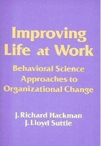 Stock image for Improving Life at Work: Behavioral Science Approaches to Organizational Change for sale by gearbooks