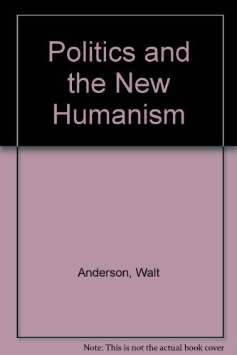 Beispielbild fr Politics and the New Humanism zum Verkauf von Better World Books