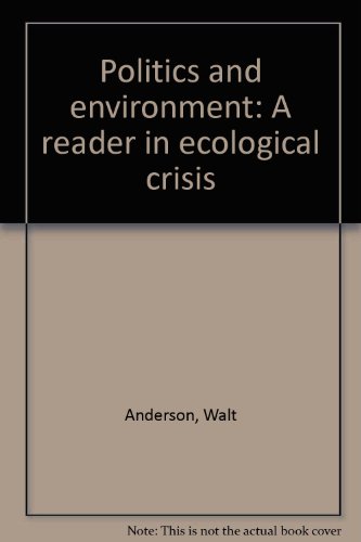 Stock image for POLITICS AND ENVIRONMENT - A REDER IN ECOLOGICAL CRISIS for sale by Terrace Horticultural Books