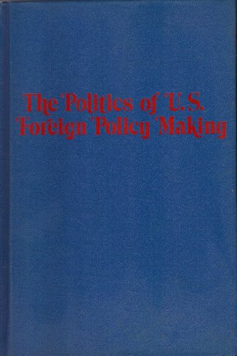 Beispielbild fr The politics of U.S. foreign policy making;: A reader zum Verkauf von Wonder Book