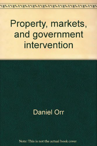 Imagen de archivo de Property, markets, and government intervention: A textbook in microeconomic theory and its current applications a la venta por Irish Booksellers