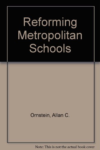 Reforming metropolitan schools (Goodyear education series) (9780876207802) by Ornstein, Allan C