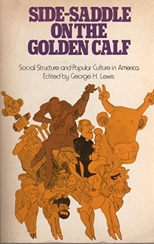 Imagen de archivo de Side-Saddle on the Golden Calf : Social Structure and Popular Culture in America a la venta por Better World Books