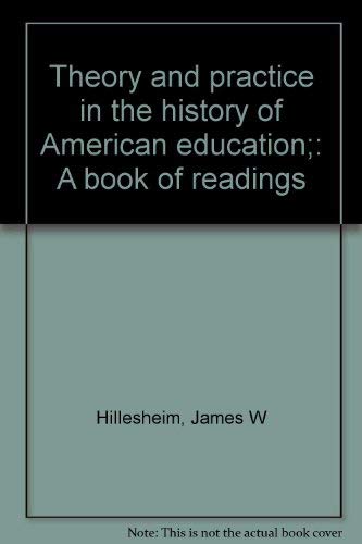 Beispielbild fr Theory and Practice in the History of American Education : A Book of Readings zum Verkauf von Better World Books