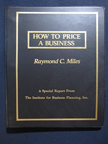 How to Price a Business: A Special Report (9780876242117) by Miles, Raymond C.