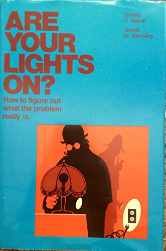 9780876260487: Are Your Lights On?: How to Figure Out what the Problem Really Is by Donald C. Gause (1982-07-30)