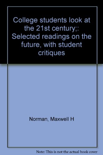 College students look at the 21st century;: Selected readings on the future, with student critiques (9780876261545) by Norman, Maxwell H