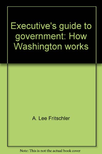 Beispielbild fr Executive's Guide to Government: How Washington Works zum Verkauf von BookDepart
