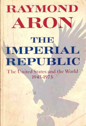 Beispielbild fr The Imperial Republic: The United States and the World, 1945-1973 zum Verkauf von Wonder Book