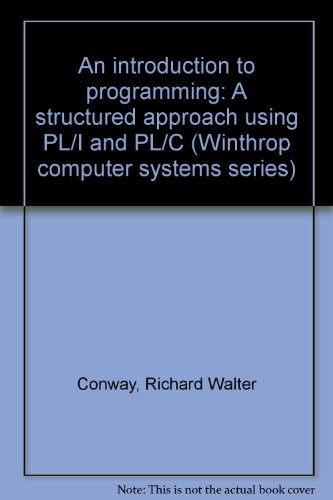 Beispielbild fr An introduction to programming: A structured approach using PL/I and PL/C (Winthrop computer systems series) zum Verkauf von Wonder Book